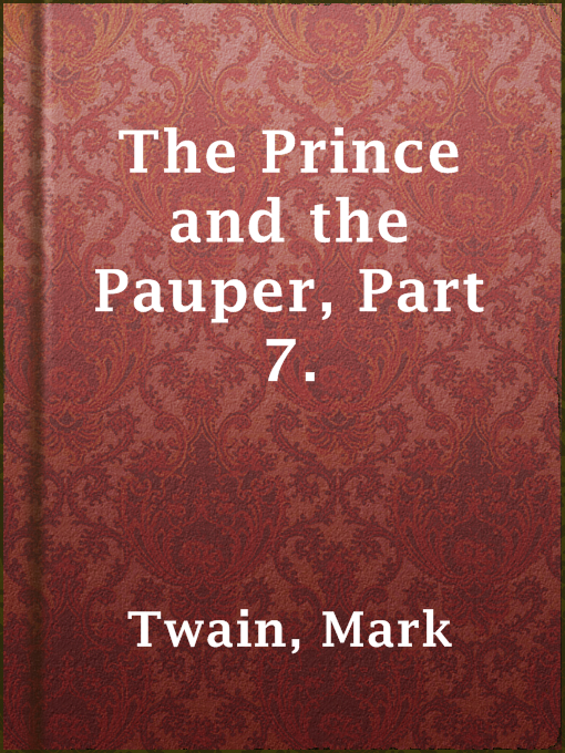 Title details for The Prince and the Pauper, Part 7. by Mark Twain - Wait list